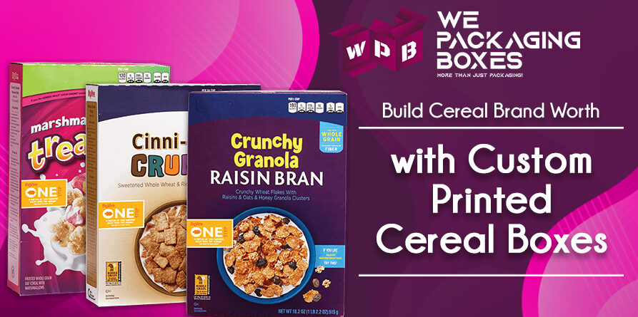 Build Cereal Brand Worth with Custom Printed Cereal Boxes
