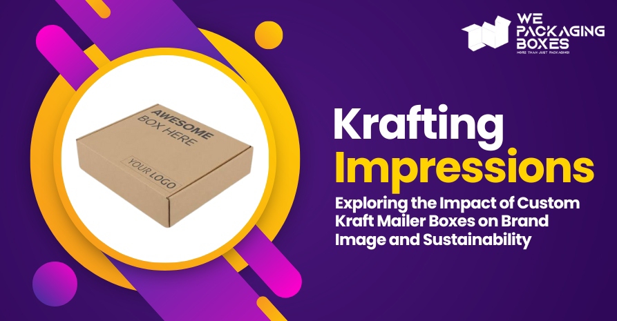 Custom Kraft Mailer Boxes on Brand Image and Sustainability