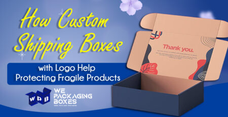 How Custom Shipping Boxes with Logo Help in Protecting Fragile Products
